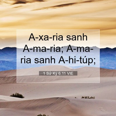 Picture 07 - 1 Sử Ký 6:11 VIE - A-xa-ria sanh A-ma-ria; A-ma-ria sanh - Bible Verse Picture