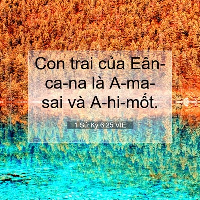 Picture 07 - 1 Sử Ký 6:25 VIE - Con trai của Eân-ca-na là A-ma-sai và - Bible Verse Picture