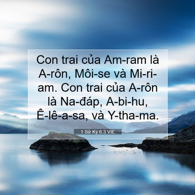 Picture 07 - 1 Sử Ký 6:3 VIE - Con trai của Am-ram là A-rôn, Môi-se và - Bible Verse Picture
