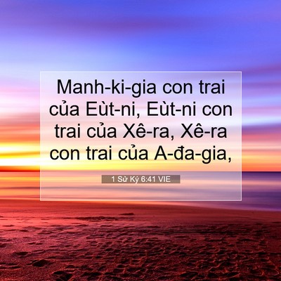 Picture 07 - 1 Sử Ký 6:41 VIE - Manh-ki-gia con trai của Eùt-ni, Eùt-ni con - Bible Verse Picture