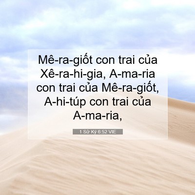 Picture 07 - 1 Sử Ký 6:52 VIE - Mê-ra-giốt con trai của Xê-ra-hi-gia, - Bible Verse Picture