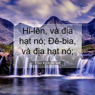Picture 07 - 1 Sử Ký 6:58 VIE - Hi-lên, và địa hạt nó; Đê-bia, và - Bible Verse Picture