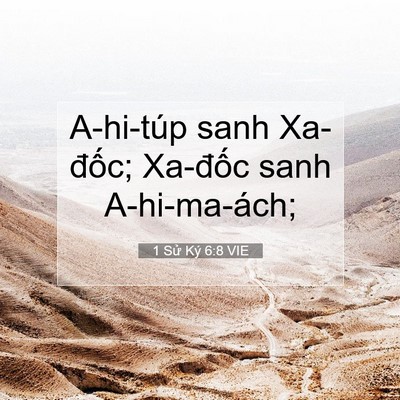 Picture 07 - 1 Sử Ký 6:8 VIE - A-hi-túp sanh Xa-đốc; Xa-đốc sanh - Bible Verse Picture