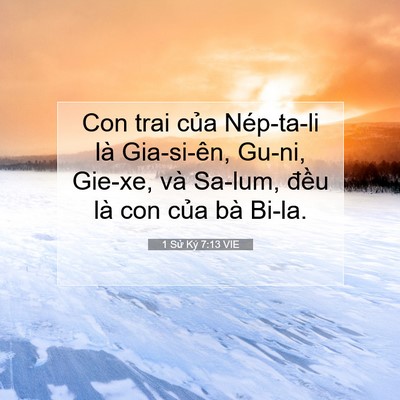 Picture 07 - 1 Sử Ký 7:13 VIE - Con trai của Nép-ta-li là Gia-si-ên, Gu-ni, - Bible Verse Picture