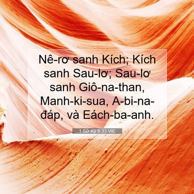 Picture 07 - 1 Sử Ký 8:33 VIE - Nê-rơ sanh Kích; Kích sanh Sau-lơ; Sau-lơ - Bible Verse Picture