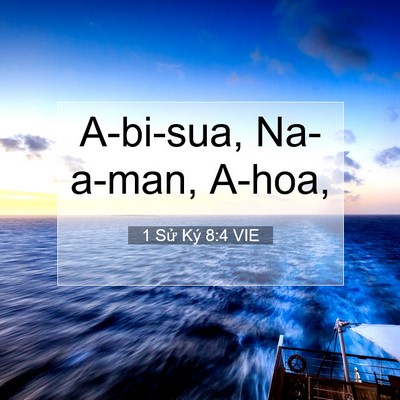 Picture 07 - 1 Sử Ký 8:4 VIE - A-bi-sua, Na-a-man, - Bible Verse Picture