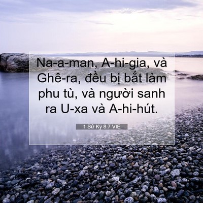 Picture 07 - 1 Sử Ký 8:7 VIE - Na-a-man, A-hi-gia, và Ghê-ra, đều bị - Bible Verse Picture