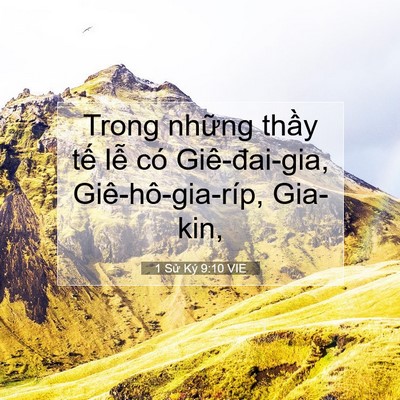 Picture 07 - 1 Sử Ký 9:10 VIE - Trong những thầy tế lễ có Giê-đai-gia, - Bible Verse Picture