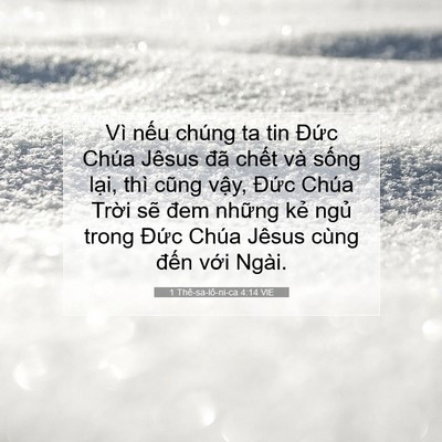 Picture 07 - 1 Thê-sa-lô-ni-ca 4:14 VIE - Vì nếu chúng ta tin Đức Chúa Jêsus đã - Bible Verse Picture