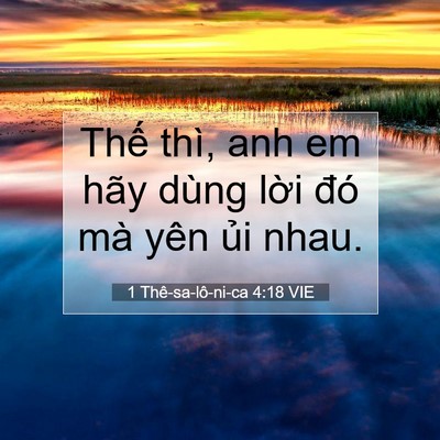 Picture 07 - 1 Thê-sa-lô-ni-ca 4:18 VIE - Thế thì, anh em hãy dùng lời đó mà yên - Bible Verse Picture