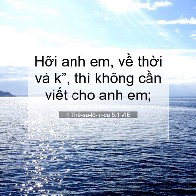 Picture 07 - 1 Thê-sa-lô-ni-ca 5:1 VIE - Hỡi anh em, về thời và k”, thì không - Bible Verse Picture