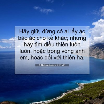 Picture 07 - 1 Thê-sa-lô-ni-ca 5:15 VIE - Hãy giữ, đừng có ai lấy ác báo ác cho - Bible Verse Picture