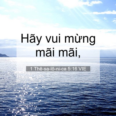 Picture 07 - 1 Thê-sa-lô-ni-ca 5:16 VIE - Hãy vui mừng mãi - Bible Verse Picture