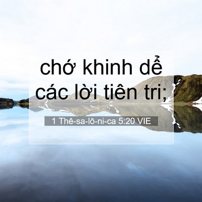 Picture 07 - 1 Thê-sa-lô-ni-ca 5:20 VIE - chớ khinh dể các lời tiên - Bible Verse Picture