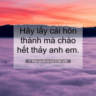 Picture 07 - 1 Thê-sa-lô-ni-ca 5:26 VIE - Hãy lấy cái hôn thánh mà chào hết - Bible Verse Picture
