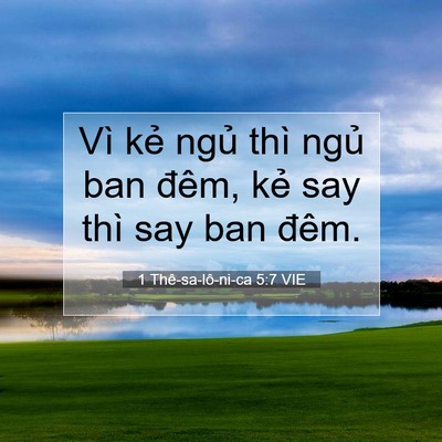 Picture 07 - 1 Thê-sa-lô-ni-ca 5:7 VIE - Vì kẻ ngủ thì ngủ ban đêm, kẻ say - Bible Verse Picture