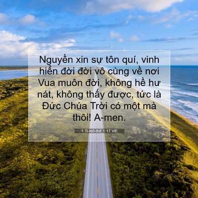 Picture 07 - 1 Ti-mô-thê 1:17 VIE - Nguyền xin sự tôn quí, vinh hiển đời - Bible Verse Picture