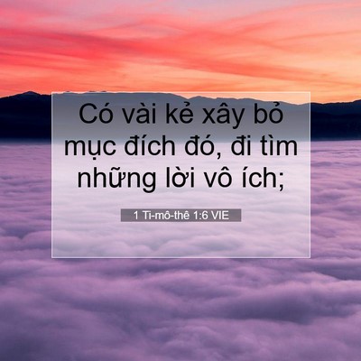 Picture 07 - 1 Ti-mô-thê 1:6 VIE - Có vài kẻ xây bỏ mục đích đó, đi - Bible Verse Picture