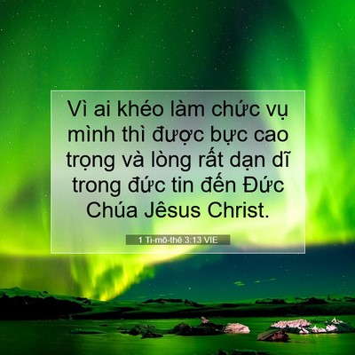 Picture 07 - 1 Ti-mô-thê 3:13 VIE - Vì ai khéo làm chức vụ mình thì được - Bible Verse Picture