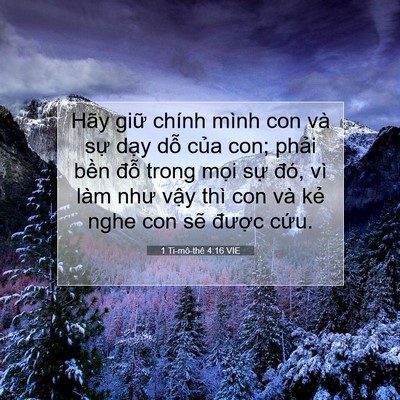 Picture 07 - 1 Ti-mô-thê 4:16 VIE - Hãy giữ chính mình con và sự dạy dỗ - Bible Verse Picture