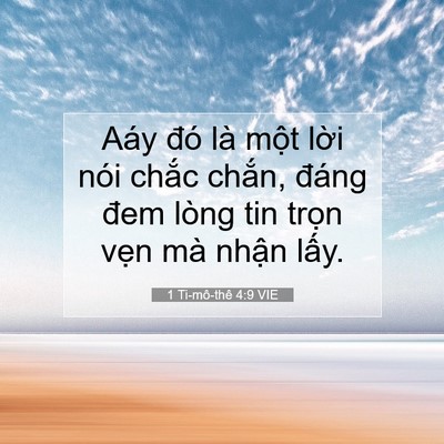 Picture 07 - 1 Ti-mô-thê 4:9 VIE - Aáy đó là một lời nói chắc chắn, - Bible Verse Picture