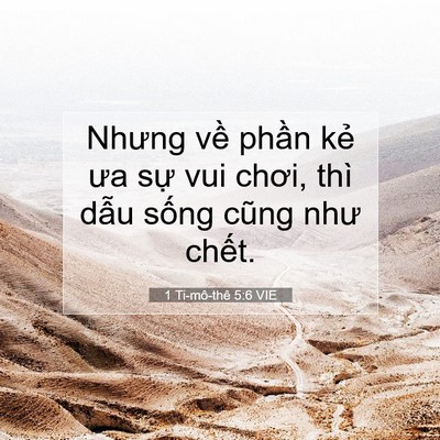 Picture 07 - 1 Ti-mô-thê 5:6 VIE - Nhưng về phần kẻ ưa sự vui chơi, thì - Bible Verse Picture