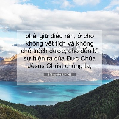 Picture 07 - 1 Ti-mô-thê 6:14 VIE - phải giữ điều răn, ở cho không vết - Bible Verse Picture