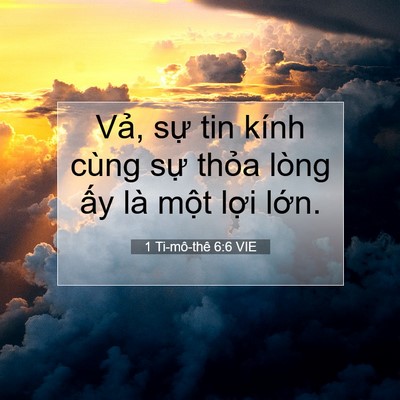 Picture 07 - 1 Ti-mô-thê 6:6 VIE - Vả, sự tin kính cùng sự thỏa lòng ấy - Bible Verse Picture