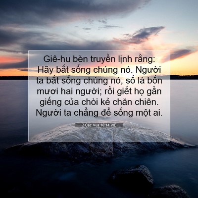 Picture 07 - 2 Các Vua 10:14 VIE - Giê-hu bèn truyền lịnh rằng: Hãy bắt - Bible Verse Picture