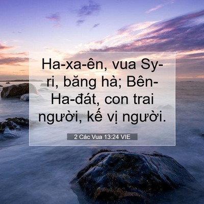 Picture 07 - 2 Các Vua 13:24 VIE - Ha-xa-ên, vua Sy-ri, băng hà; Bên-Ha-đát, - Bible Verse Picture
