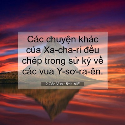 Picture 07 - 2 Các Vua 15:11 VIE - Các chuyện khác của Xa-cha-ri đều chép - Bible Verse Picture