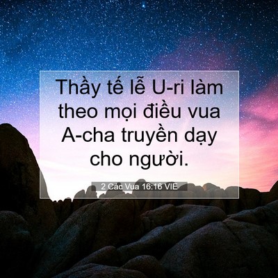 Picture 07 - 2 Các Vua 16:16 VIE - Thầy tế lễ U-ri làm theo mọi điều vua - Bible Verse Picture