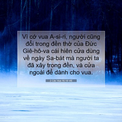 Picture 07 - 2 Các Vua 16:18 VIE - Vì cớ vua A-si-ri, người cũng đổi trong - Bible Verse Picture