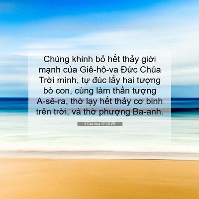Picture 07 - 2 Các Vua 17:16 VIE - Chúng khinh bỏ hết thảy giới mạnh - Bible Verse Picture