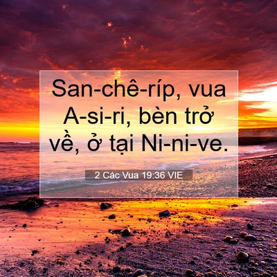 Picture 07 - 2 Các Vua 19:36 VIE - San-chê-ríp, vua A-si-ri, bèn trở về, ở - Bible Verse Picture