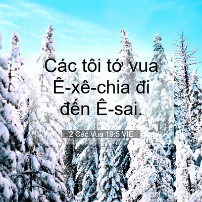 Picture 07 - 2 Các Vua 19:5 VIE - Các tôi tớ vua Ê-xê-chia đi đến - Bible Verse Picture