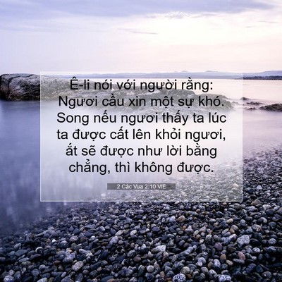 Picture 07 - 2 Các Vua 2:10 VIE - Ê-li nói với người rằng: Ngươi cầu - Bible Verse Picture