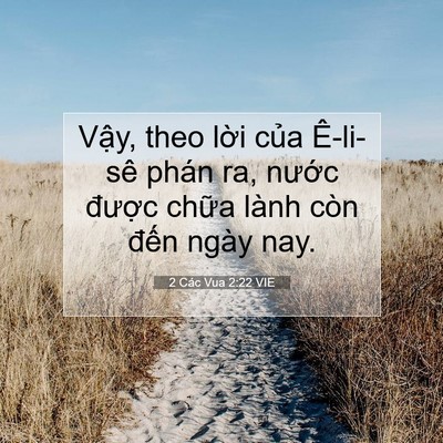 Picture 07 - 2 Các Vua 2:22 VIE - Vậy, theo lời của Ê-li-sê phán ra, - Bible Verse Picture