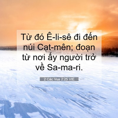 Picture 07 - 2 Các Vua 2:25 VIE - Từ đó Ê-li-sê đi đến núi Cạt-mên; - Bible Verse Picture