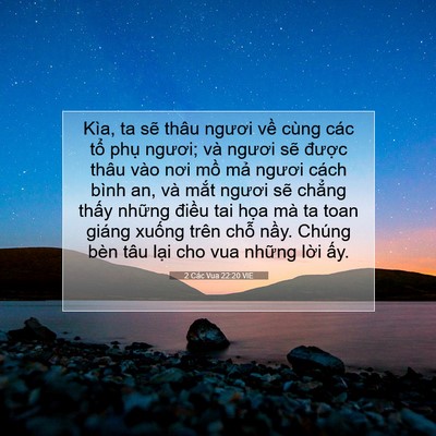 Picture 07 - 2 Các Vua 22:20 VIE - Kìa, ta sẽ thâu ngươi về cùng các tổ - Bible Verse Picture