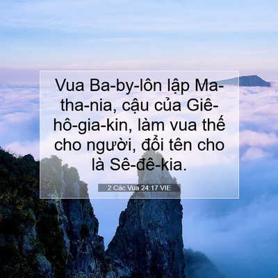 Picture 07 - 2 Các Vua 24:17 VIE - Vua Ba-by-lôn lập Ma-tha-nia, cậu của - Bible Verse Picture