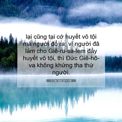 Picture 07 - 2 Các Vua 24:4 VIE - lại cũng tại cớ huyết vô tội mà - Bible Verse Picture