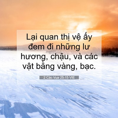 Picture 07 - 2 Các Vua 25:15 VIE - Lại quan thị vệ ấy đem đi những lư - Bible Verse Picture