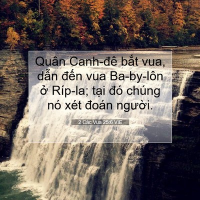 Picture 07 - 2 Các Vua 25:6 VIE - Quân Canh-đê bắt vua, dẫn đến vua - Bible Verse Picture