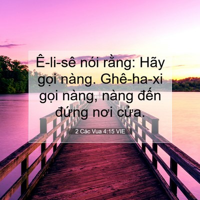 Picture 07 - 2 Các Vua 4:15 VIE - Ê-li-sê nói rằng: Hãy gọi nàng. - Bible Verse Picture