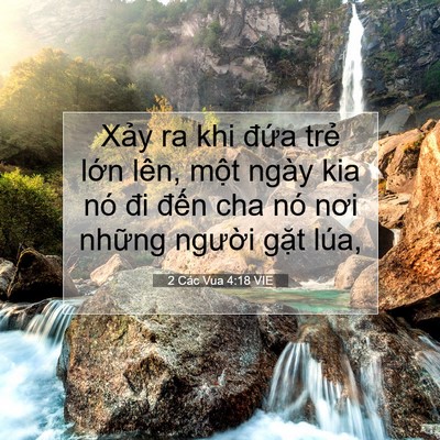 Picture 07 - 2 Các Vua 4:18 VIE - Xảy ra khi đứa trẻ lớn lên, một ngày - Bible Verse Picture