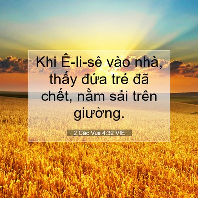 Picture 07 - 2 Các Vua 4:32 VIE - Khi Ê-li-sê vào nhà, thấy đứa trẻ đã - Bible Verse Picture