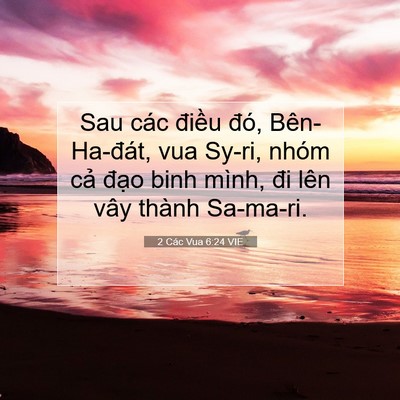 Picture 07 - 2 Các Vua 6:24 VIE - Sau các điều đó, Bên-Ha-đát, vua Sy-ri, - Bible Verse Picture