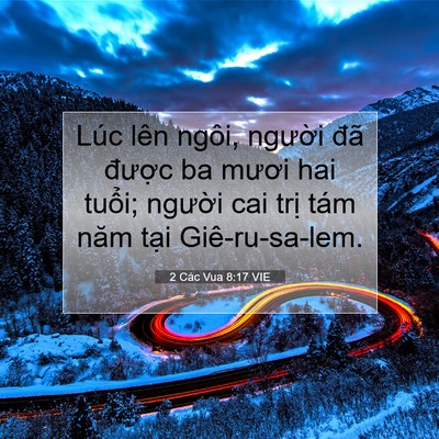 Picture 07 - 2 Các Vua 8:17 VIE - Lúc lên ngôi, người đã được ba mươi - Bible Verse Picture