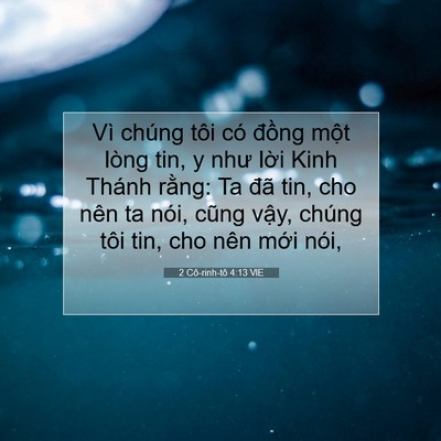 Picture 07 - 2 Cô-rinh-tô 4:13 VIE - Vì chúng tôi có đồng một lòng tin, y - Bible Verse Picture